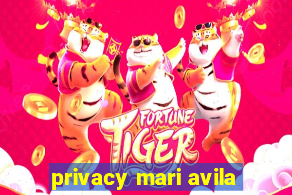 privacy mari avila